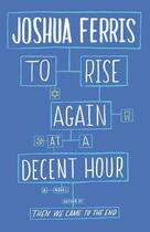 Couverture du livre « To Rise Again at a Decent Hour » de Joshua Ferris aux éditions Epagine