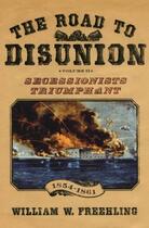 Couverture du livre « The road to disunion: volume ii: secessionists triumphant, 1854-1861 » de Freehling William W aux éditions Editions Racine