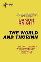 Couverture du livre « The World and Thorinn » de Damon Knight aux éditions Orion Digital