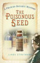 Couverture du livre « The Poisonous Seed » de Stratmann Linda aux éditions History Press Digital