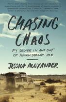 Couverture du livre « CHASING CHAOS - MY DECADE IN AND OUT OF HUMANITARIAN AID » de Jessica Alexander aux éditions Broadway Books