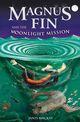 Couverture du livre « Magnus Fin and the Moonlight Mission » de Janis Mackay aux éditions Epagine