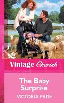 Couverture du livre « The Baby Surprise (Mills & Boon Vintage Cherish) » de Victoria Pade aux éditions Mills & Boon Series