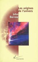 Couverture du livre « Les origines de l'univers » de John D. Barrow aux éditions Fayard