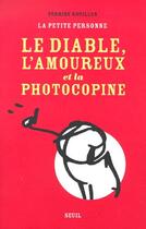 Couverture du livre « Le diable, l'amoureux et la photocopine » de Perrine Rouillon aux éditions Seuil