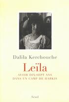 Couverture du livre « Leïla ; avoir dix-sept ans dans un camp de harkis » de Dalila Kerchouche aux éditions Seuil