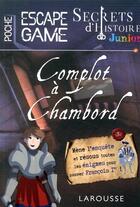 Couverture du livre « Secrets d'histoire junior - escape game de poche - complot a chambord » de  aux éditions Larousse