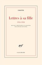 Couverture du livre « Lettres à sa fille ; 1916-1953 » de Colette aux éditions Gallimard