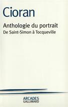 Couverture du livre « Anthologie du portrait de Saint Simon à Tocqueville » de Cioran aux éditions Gallimard