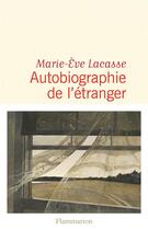 Couverture du livre « Autobiographie de l'étranger » de Marie-Eve Lacasse aux éditions Flammarion