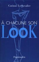 Couverture du livre « A Chacune Son Look » de Corrine Lechevalier aux éditions Flammarion