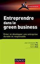 Couverture du livre « Entreprendre dans le green business ; créer et développer votre entreprise durable et responsable » de Jean-Christophe Pic et Celine Viala et Karim Zinai et Catherine Leger-Jarniou aux éditions Dunod