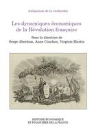 Couverture du livre « Les dynamiques économiques de la Révolution française » de Virginie Martin et Anne Conchon et Serge Aberdam aux éditions Igpde