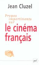 Couverture du livre « Propos impertinents sur le cinema francais » de Jean Cluzel aux éditions Puf