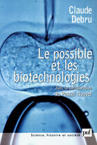 Couverture du livre « Le possible et les biotechnologies - essai de philosophie dans les sciences » de Debru/Nouvel aux éditions Puf