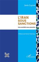 Couverture du livre « L'Iran sous sanctions : Une société sous pression » de Joris Cuynet aux éditions L'harmattan