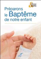Couverture du livre « Préparons le baptême de notre enfant ; coffret 10 exemplaires » de  aux éditions Cerf