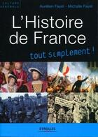 Couverture du livre « L'histoire de France tout simplement ! » de Michelle Fayet aux éditions Organisation