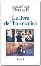 Couverture du livre « Le grand livre de l'harmonica » de David Herzhaft et Gerard Herzhaft aux éditions Fayard