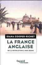 Couverture du livre « La France anglaise ; de la révolution à nos jours » de Diana Cooper-Richet aux éditions Fayard