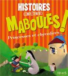 Couverture du livre « 13 HISTOIRES MABOULES ; histoires (complètement) maboules ! princesses et chevaliers » de  aux éditions Fleurus