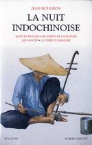 Couverture du livre « La nuit indochinoise t.2 » de Jean Hougron aux éditions Bouquins