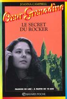 Couverture du livre « Coeur grenadine ; le secret du rocker » de Joanna Campbell aux éditions Bayard Jeunesse