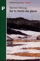 Couverture du livre « Sur Le Chemin Des Glaces » de Werner Herzog aux éditions Payot