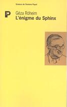 Couverture du livre « L'Énigme du sphinx » de Roheim Geza et Roheim Gershom aux éditions Payot