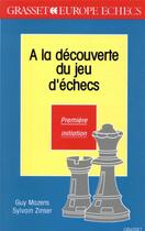Couverture du livre « A la decouverte des jeux d'echecs t1 » de Mazens/Zinser aux éditions Grasset Et Fasquelle