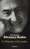 Couverture du livre « La flamme et la cendre » de Strauss-Kahn D. aux éditions Grasset Et Fasquelle
