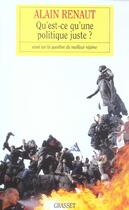 Couverture du livre « Qu'est-ce qu'une politique juste ? » de Alain Renaut aux éditions Grasset Et Fasquelle