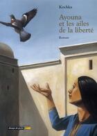 Couverture du livre « Ayouna et les ailes de la liberté » de Kochka aux éditions Grasset Jeunesse