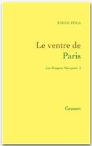 Couverture du livre « Le ventre de Paris : Les Rougon-Macquart » de Émile Zola aux éditions Grasset