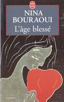 Couverture du livre « L'âge blessé » de Nina Bouraoui aux éditions Le Livre De Poche