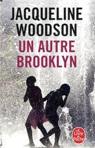 Couverture du livre « Un autre Brooklyn » de Jacqueline Woodson aux éditions Le Livre De Poche