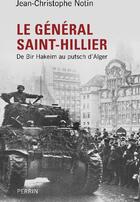 Couverture du livre « Le Général Saint-Hillier ; de Bir Hakeim au putsch d'Alger » de Notin J-C. aux éditions Perrin