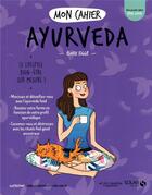 Couverture du livre « Mon cahier : ayurveda » de Isabelle Maroger et Djoina Amrani et Eloise Figge aux éditions Solar