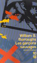 Couverture du livre « Les garcons sauvages » de Burroughs W S. aux éditions 10/18