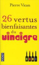 Couverture du livre « 26 vertus bienfaisantes du vinaigre » de Pierre Vican aux éditions Pocket