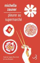 Couverture du livre « Pleurer au supermarché » de Michelle Zauner aux éditions Christian Bourgois