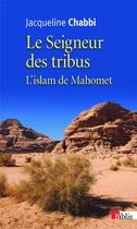 Couverture du livre « Le seigneur des tribus ; l'Islam de Mahomet » de Jacqueline Chabbi aux éditions Cnrs