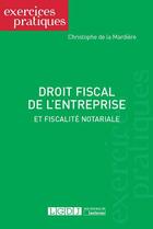 Couverture du livre « Droit fiscal de l'entreprise et fiscalité notariale » de Christophe De La Mardiere aux éditions Lgdj