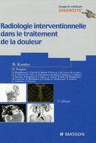 Couverture du livre « Radiologie interventionnelle dans le traitement de la douleur (2e édition) » de Kastler aux éditions Elsevier-masson