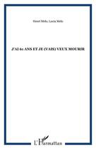 Couverture du livre « J'ai 61 ans et je (vais) veux mourir » de Melo aux éditions Editions L'harmattan