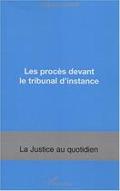 Couverture du livre « Les procés devant le tribunal d'instance » de Philippe Flores aux éditions Editions L'harmattan