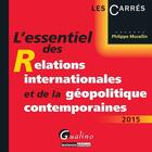 Couverture du livre « L'essentiel des relations internationales et de la géopolitique contemporaines (édition 2015) » de Philippe Mocellin aux éditions Gualino Editeur