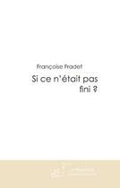 Couverture du livre « Si ce n'était pas fini ? » de Fradet-F aux éditions Editions Le Manuscrit