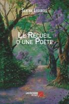 Couverture du livre « Le recueil d'une poète » de Sandra Legorgeu aux éditions Editions Du Net