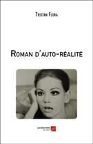 Couverture du livre « Roman d'auto-réalité » de Flora Tristan aux éditions Editions Du Net